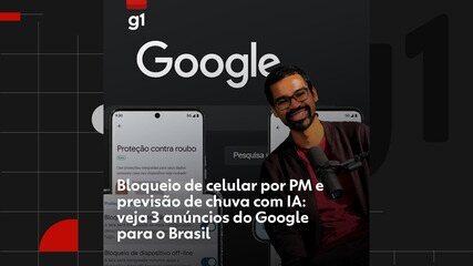 Bloqueio de celular por PM e previsão de chuva com IA: veja 3 anúncios do Google